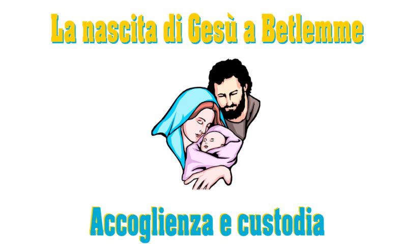 Accoglienza e custodia – La nascita di Gesù